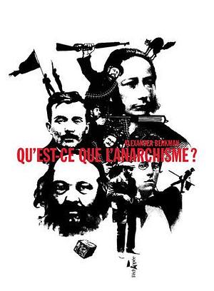 Qu'est-ce que l'Anarchisme ? by Alexander Berkman, Alexander Berkman