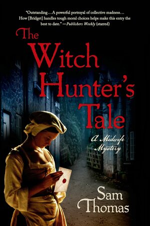 The Witch Hunter's Tale: A Midwife Mystery by Sam Thomas