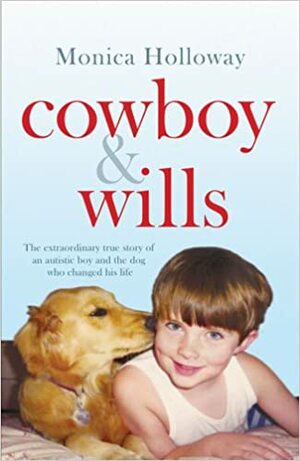 Cowboy And Wills by Monica Holloway