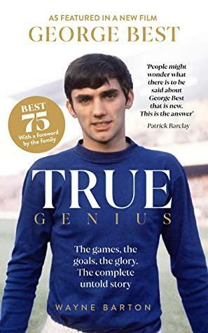 George Best: True Genius by Wayne Barton