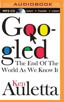 Googled: The End of the World as We Know It by Ken Auletta