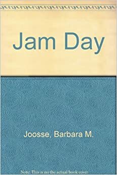 Jam Day by Barbara M. Joosse