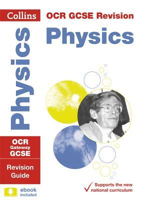 Collins Gcse Revision and Practice: New 2016 Curriculum - OCR Gateway Gcse Physics: Revision Guide by Collins UK