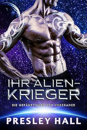 Ihr Alien Krieger by Presley Hall