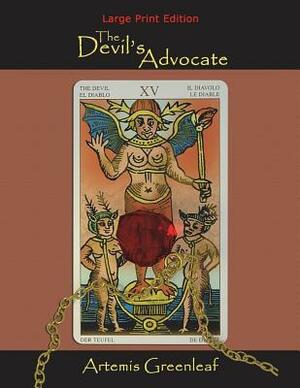 The Devil's Advocate: Large Print Edition by Artemis Greenleaf