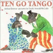 Ten Go Tango by Emily Arnold McCully, Arthur Dorros