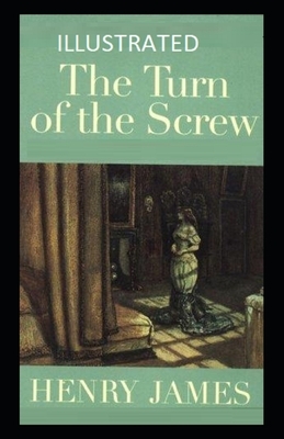 The Turn of the Screw Illustrated by Henry James