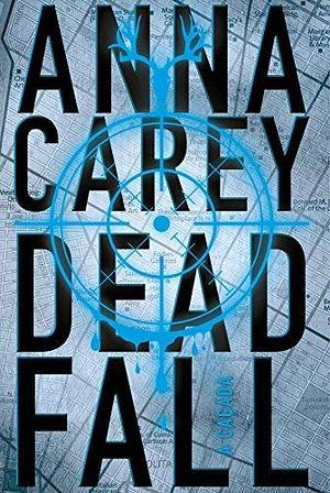 Deadfall: A caçada by Anna Carey, Anna Carey