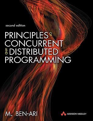 Principles of Concurrent and Distributed Programming by M. Ben-Ari ...