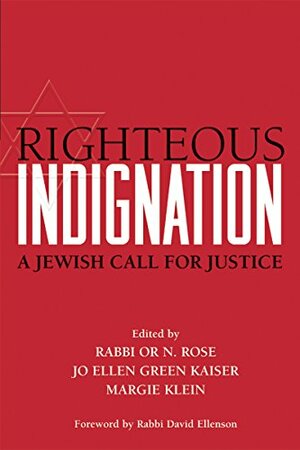 Righteous Indignation: A Jewish Call for Justice by Or N. Rose