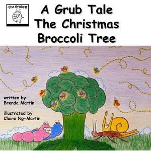 A Grub Tale - The Christmas Broccoli Tree by Brenda Martin