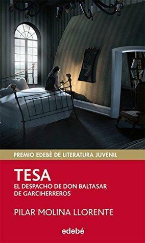 TESA - EL DESPACHO DE DON BALTASAR DE GARCIHERREROS (Premio Edebé 2013 Juvenil) (Periscopio) by Pilar Molina Llorente