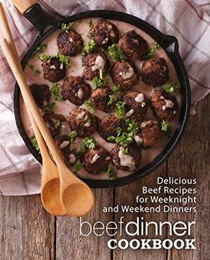 Beef Dinner Cookbook: Delicious Beef Recipes for Weeknight and Weekend Dinners by BookSumo Press