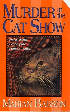 Murder at the Cat Show by Marian Babson