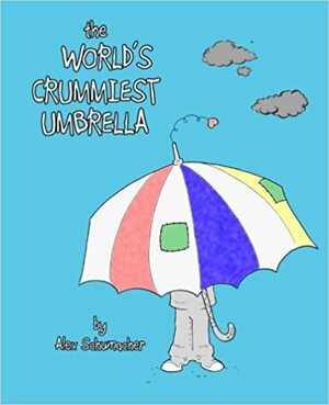 The World's Crummiest Umbrella by Alex Schumacher