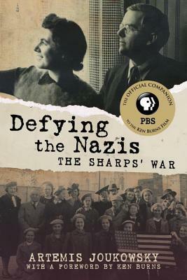 Defying the Nazis: The Sharps' War by Artemis Joukowsky, Ken Burns