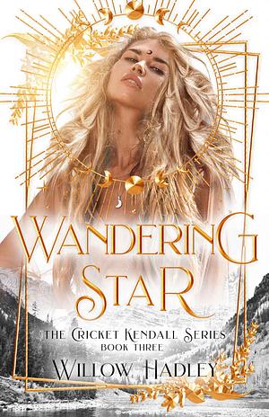 Wandering Star by Willow Hadley