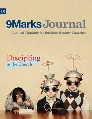 Discipling in the Church by Bobby Jamieson, Jonathan Leeman, Bob Buchanan, Jonathan K. Dodson, Jani Ortlund, Jeramie Rinne, Garrett Kell, Zach Schlegel, Brian Parks, Erin Wheeler