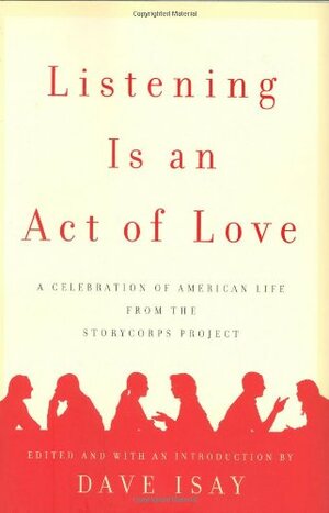 Listening Is an Act of Love by Dave Isay