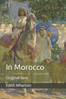 In Morocco: Original Text by Edith Wharton