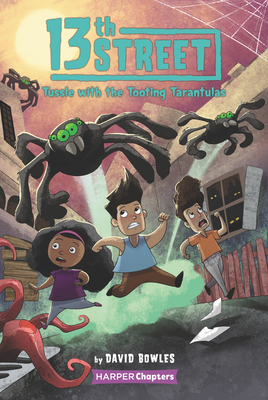 13th Street #5: Tussle with the Tooting Tarantulas by David Bowles