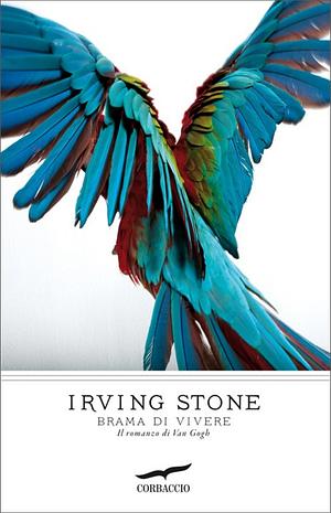 Brama di vivere. Il romanzo di Van Gogh by Irving Stone