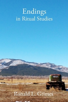 Endings in Ritual Studies by Ronald L. Grimes