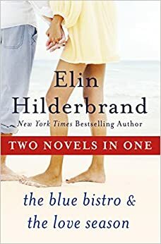 One Summer: The Blue Bistro / The Love Season by Elin Hilderbrand