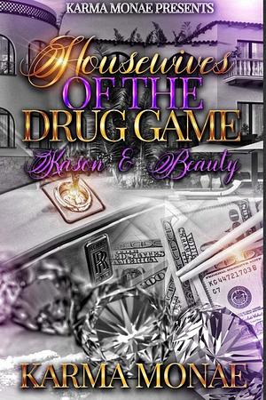 Housewives of the Drug Game : Kason & Beauty by Karma Monae