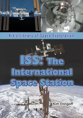 ISS: The International Space Station by Kim Etingoff