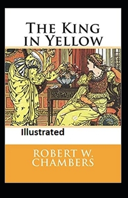 The King in Yellow Illustrated by Robert W. Chambers