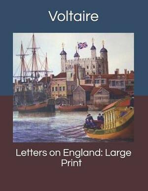 Letters on England: Large Print by Voltaire