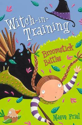 Broomstick Battles (Witch-In-Training, Book 5) by Maeve Friel