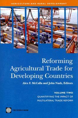 Reforming Agricultural Trade for Developing Countries: Quantifying the Impact of Multilateral Trade Reform by 