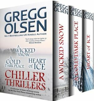 Thriller Chillers Box Set (A Wicked Snow, A Cold Dark Place, Heart of Ice) by Gregg Olsen