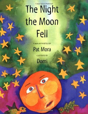 The Night the Moon Fell by Pat Mora