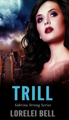 Trill (Sabrina Strong Series Book 2) by Lorelei Bell