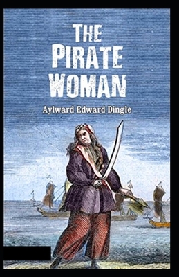 The Pirate Woman Illustrated by Aylward Edward Dingle