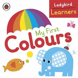 Ladybird Learners My First Colours by Ladybird Books