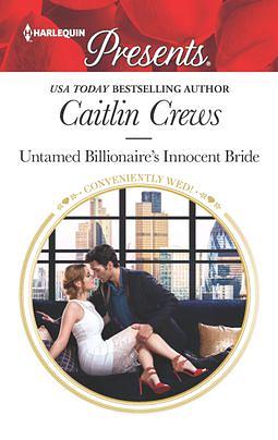 Untamed Billionaire's Innocent Bride by Caitlin Crews