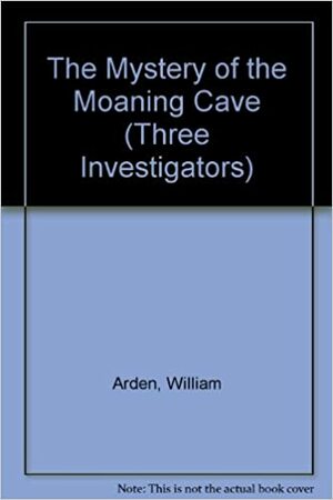The Mystery Of The Moaning Cave by William Arden