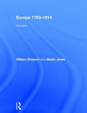Europe 1783-1914 by William Simpson, Martin Jones