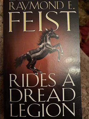 Rides A Dread Legion by Raymond E. Feist