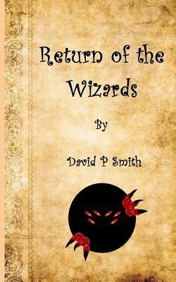 Return of the Wizards by David P. Smith