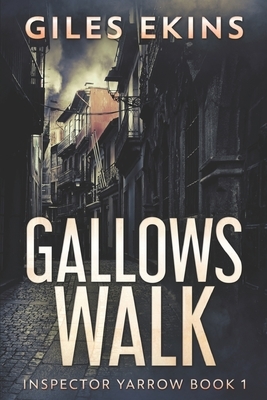 Gallows Walk: Clear Print Edition by Giles Ekins