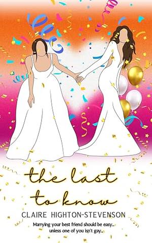The Last to Know by Claire Highton-Stevenson, Claire Highton-Stevenson