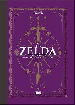 The Unofficial Zelda Cookbook by Thibaud Villanova