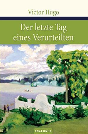 Der Letzte Tag Eines Verurteilten by Victor Hugo