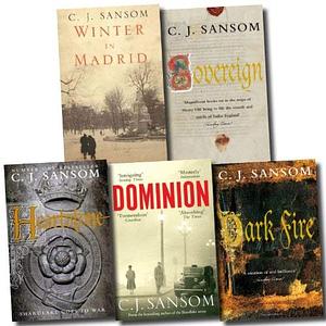 C.J. Sansom Collection: Dominion / Heartstone / Sovereign / Dark Fire / Winter in Madrid by C.J. Sansom