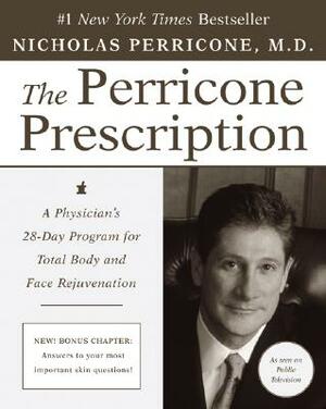 The Perricone Prescription: A Physician's 28-Day Program for Total Body and Face Rejuvenation by Nicholas Perricone